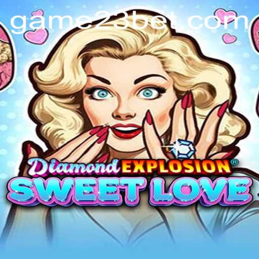 Exploring the Intriguing World of DiamondExplosionSweetLove and the Rise of 23bet